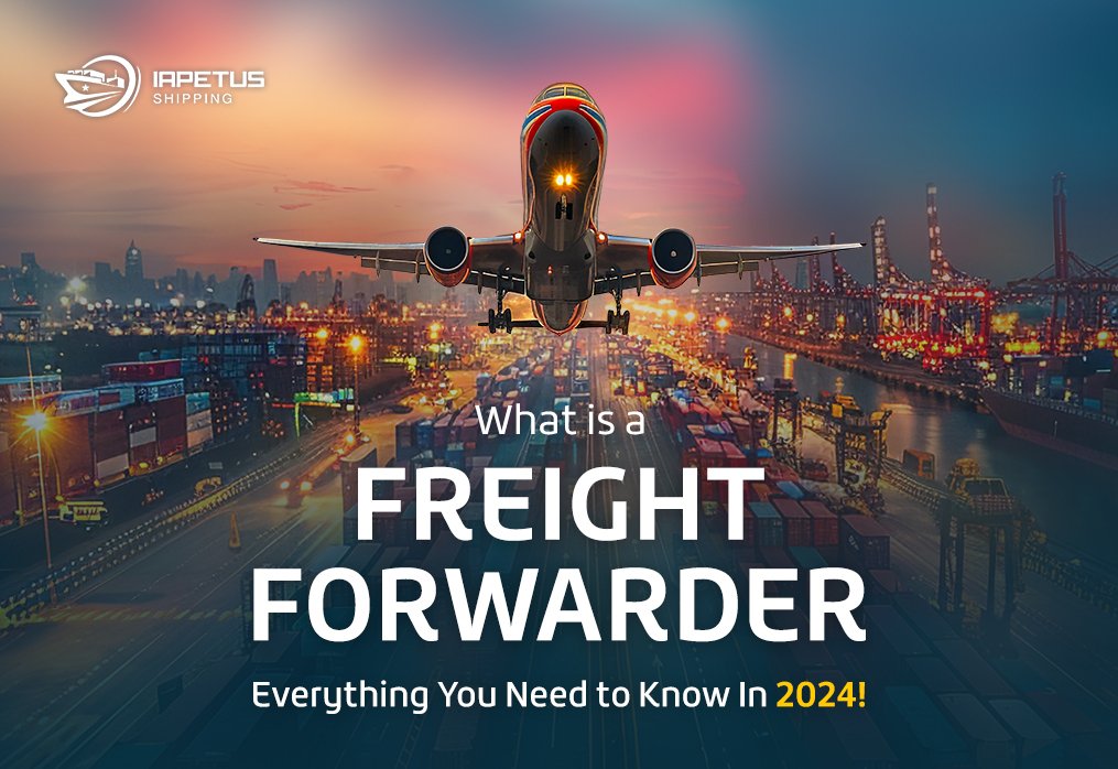 What is a Freight Forwarder? Everything You Need to Know In 2024!